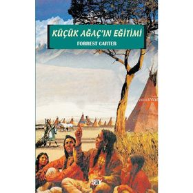 KÜÇÜK AĞAÇ'IN EĞİTİMİ - FORREST CARTER