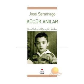 KÜÇÜK ANILAR ÇOCUKLUK VE İLKGENÇLİK ANILARI - JOSÉ SARAMAGO
