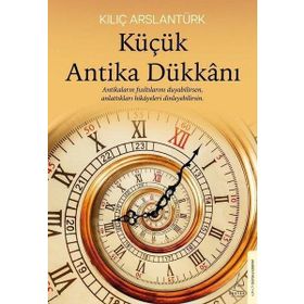 Küçük Antika Dükkanı - Kılıç Arslantürk