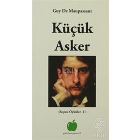 KÜÇÜK ASKER - GUY DE MAUPASSANT