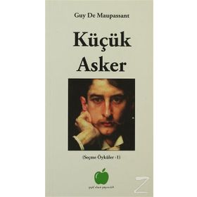 KÜÇÜK ASKER - GUY DE MAUPASSANT