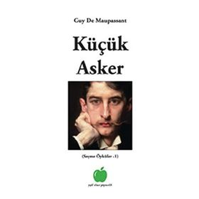 KÜÇÜK ASKER - GUY DE MAUPASSANT