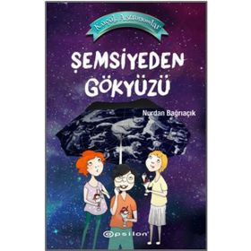 Küçük Astronomlar 2-Şemsiyeden Gökyüzü Epsilon Yayınları