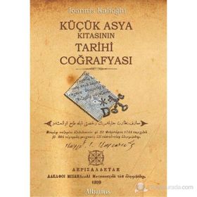 KÜÇÜK ASYA KITASININ TARIHI COĞRAFYASI - İOANNIS KALFOĞLU
