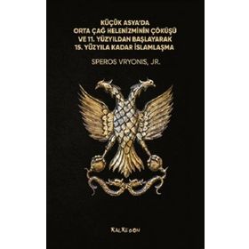 Küçük Asyada Orta Çağ Helenizminin Çöküşü ve 11. Yüzyıldan Başlayarak 15. Yüzyıla Kadar İslamlaşma Kalkedon Yayıncılık