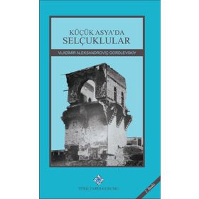 Küçük Asya’da Selçuklular - Vladimir Aleksandroviç Gordlevskiy