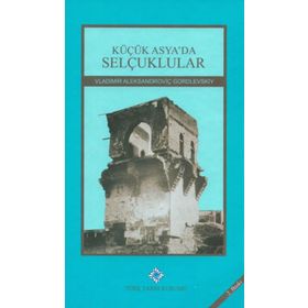Küçük Asya’da Selçuklular - Vladimir Aleksandroviç Gordlevskiy
