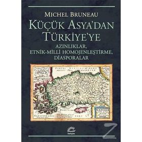 Küçük Asya'dan Türkiye'ye Azınlıklar - Michel Bruneau