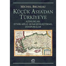 Küçük Asya'dan Türkiye'ye Azınlıklar - Michel Bruneau
