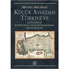 Küçük Asya'dan Türkiye'ye Azınlıklar - Michel Bruneau
