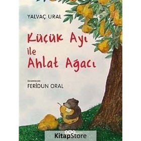 KÜÇÜK AYI ILE AHLAT AĞACI - YALVAÇ URAL