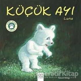 Küçük Ayı Luna-Sevimli Hayvan Öyküleri - Antoon Krings