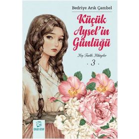 Küçük Aysel'in Günlüğü 3 - Bedriye Arık Çambel
