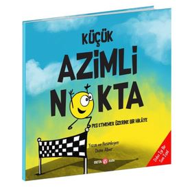 Küçük Azimli Nokta: Pes Etmemek Üzerine Bir Hikaye