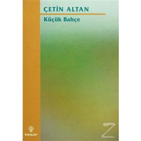 KÜÇÜK BAHÇE - ÇETİN ALTAN