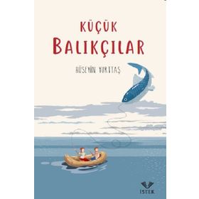 KÜÇÜK BALIKÇILAR - HÜSEYİN YURTTAŞ