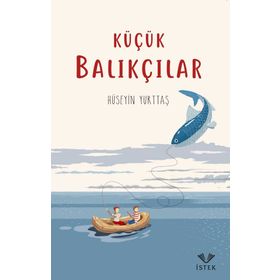 KÜÇÜK BALIKÇILAR - HÜSEYİN YURTTAŞ