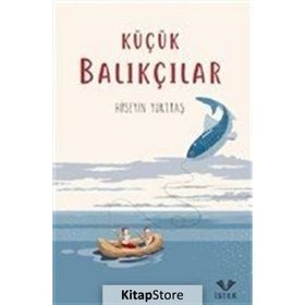 KÜÇÜK BALIKÇILAR - HÜSEYİN YURTTAŞ