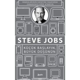 Küçük Başlayın, Büyük Düşünün - Steve Jobs