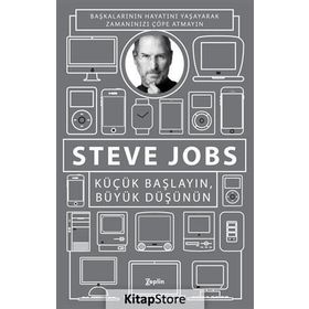 Küçük Başlayın, Büyük Düşünün - Steve Jobs