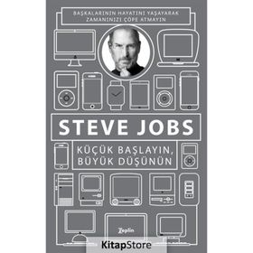 Küçük Başlayın, Büyük Düşünün - Steve Jobs