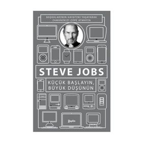 Küçük Başlayın, Büyük Düşünün - Steve Jobs