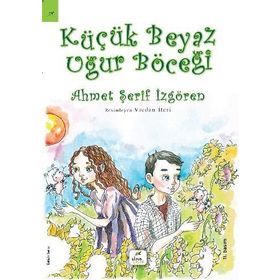 KÜÇÜK BEYAZ UĞUR BÖCEĞİ - AHMET ŞERİF İZGÖREN