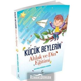 Küçük Beylerin Ahlak ve Din Eğitimi - Hatice Kübra Ergin