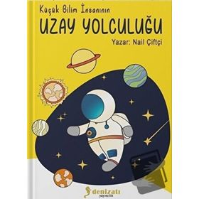 Küçük Bilim İnsanının Uzay Yolculuğu - Nail Çiftçi