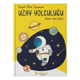 Küçük Bilim İnsanının Uzay Yolculuğu - Nail Çiftçi