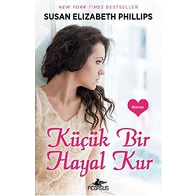 KÜÇÜK BIR HAYAL KUR - SUSAN ELIZABETH PHILLIPS