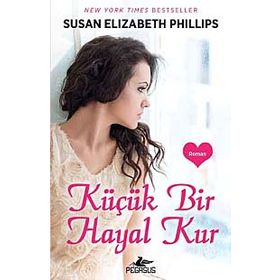 KÜÇÜK BIR HAYAL KUR - SUSAN ELIZABETH PHILLIPS