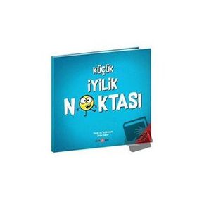 Küçük Bir İyilik Noktası-Daha İyi Bir Sen İçin - Beta Kids Yayınları