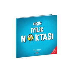 Küçük Bir İyilik Noktası-Daha İyi Bir Sen İçin - Beta Kids Yayınları