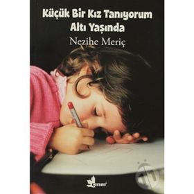 KÜÇÜK BIR KIZ TANIYORUM ALTI YAŞINDA - NEZIHE MERİÇ