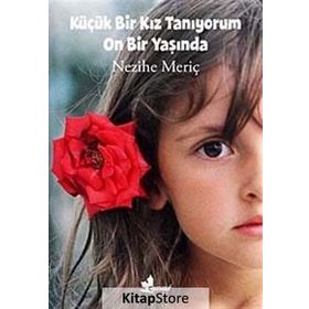 KÜÇÜK BIR KIZ TANIYORUM ON BIR YAŞINDA - NEZIHE MERİÇ