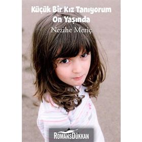 KÜÇÜK BIR KIZ TANIYORUM ON BIR YAŞINDA - NEZIHE MERİÇ