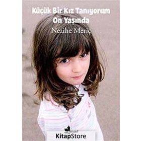 KÜÇÜK BIR KIZ TANIYORUM ON BIR YAŞINDA - NEZIHE MERİÇ
