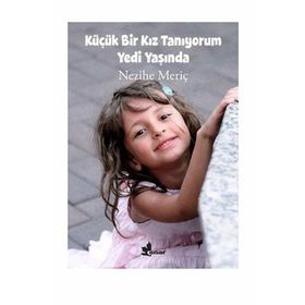 KÜÇÜK BIR KIZ TANIYORUM YEDI YAŞINDA - NEZIHE MERİÇ