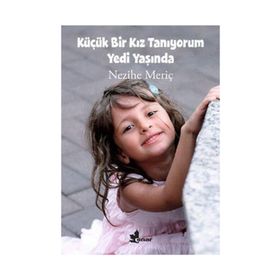 KÜÇÜK BIR KIZ TANIYORUM YEDI YAŞINDA - NEZIHE MERİÇ