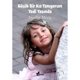 KÜÇÜK BIR KIZ TANIYORUM YEDI YAŞINDA - NEZIHE MERİÇ