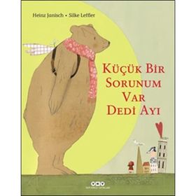 Küçük Bir Sorunum Var Dedi Ayı / Heinz Janisch
