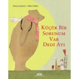 Küçük Bir Sorunum Var Dedi Ayı / Heinz Janisch