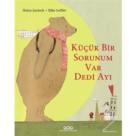 Küçük Bir Sorunum Var Dedi Ayı / Heinz Janisch