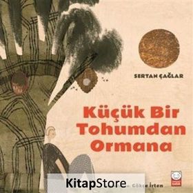 Küçük Bir Tohumdan Ormana - Sertan Çağlar