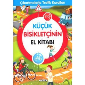 Küçük Bisikletçinin El Kitabı - Çıkartmalarla Trafik Kuralları - Kolektif