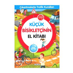 Küçük Bisikletçinin El Kitabı - Çıkartmalarla Trafik Kuralları - Kolektif