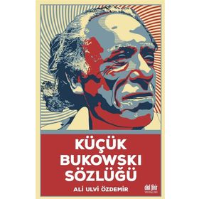 Küçük Bukowski Sözlüğü - Ali Ulvi Özdemir