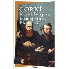 Küçük Burjuva İdeolojisinin Eleştirisi - Maksim Gorki