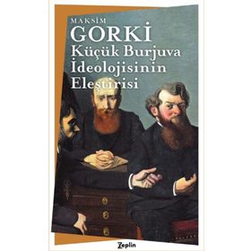 Küçük Burjuva İdeolojisinin Eleştirisi - Maksim Gorki